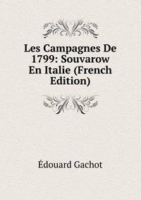 Les Campagnes De 1799: Souvarow En Italie (French Edition)