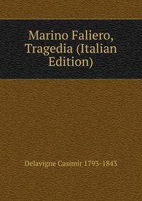 Marino Faliero, Tragedia (Italian Edition)