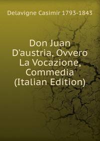 Don Juan D'austria, Ovvero La Vocazione, Commedia (Italian Edition)