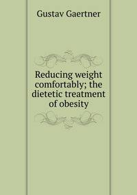 Reducing weight comfortably; the dietetic treatment of obesity