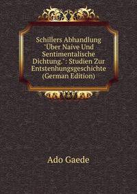 Schillers Abhandlung "?ber Naive Und Sentimentalische Dichtung.": Studien Zur Entstenhungsgeschichte (German Edition)