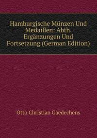 Hamburgische Munzen Und Medaillen: Abth. Erganzungen Und Fortsetzung (German Edition)