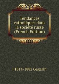 Tendances catholiques dans la societe russe (French Edition)
