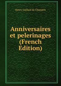 Anniversaires et pelerinages (French Edition)