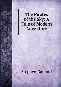 The Pirates of the Sky: A Tale of Modern Adventure