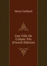 Une Ville De L'islam: F?s (French Edition)
