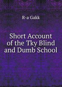Short Account of the Tky Blind and Dumb School
