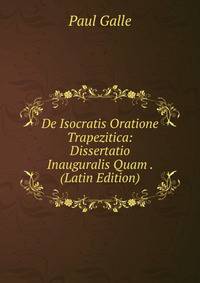 De Isocratis Oratione Trapezitica: Dissertatio Inauguralis Quam . (Latin Edition)