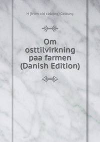 Om osttilvirkning paa farmen (Danish Edition)