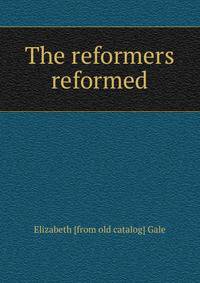 The reformers reformed