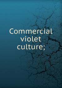Commercial violet culture;
