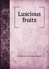 Luscious fruits