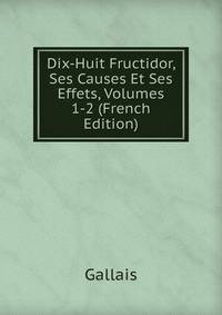 Dix-Huit Fructidor, Ses Causes Et Ses Effets, Volumes 1-2 (French Edition)