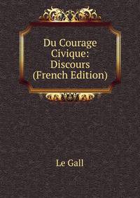 Du Courage Civique: Discours (French Edition)