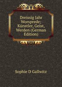 Dreissig Jahr Worsprede; Kunstler, Geist, Werden (German Edition)