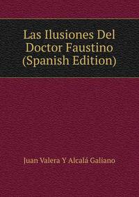 Las Ilusiones Del Doctor Faustino (Spanish Edition)