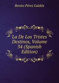 La De Los Tristes Destinos, Volume 34 (Spanish Edition)