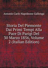 Storia Del Piemonte Dai Primi Tempi Alla Pace Di Parigi Del 30 Marzo 1856, Volume 2 (Italian Edition)