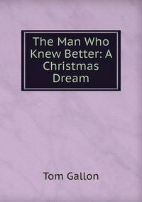 The Man Who Knew Better: A Christmas Dream