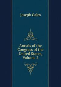 Annals of the Congress of the United States, Volume 2