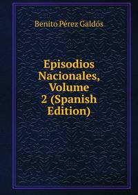Episodios Nacionales, Volume 2 (Spanish Edition)