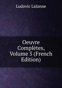 Oeuvre Completes, Volume 5 (French Edition)