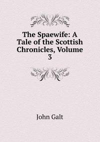 The Spaewife: A Tale of the Scottish Chronicles, Volume 3