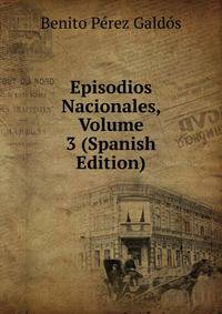 Episodios Nacionales, Volume 3 (Spanish Edition)