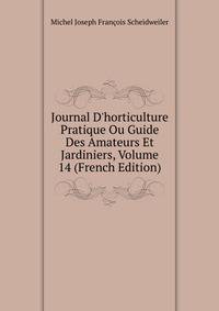 Journal D'horticulture Pratique Ou Guide Des Amateurs Et Jardiniers, Volume 14 (French Edition)