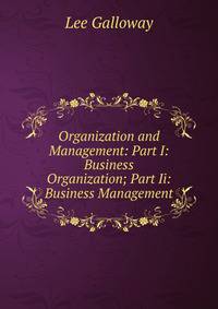 Organization and Management: Part I: Business Organization; Part Ii: Business Management