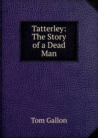 Tatterley: The Story of a Dead Man