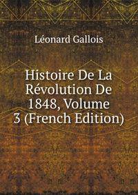 Histoire De La Revolution De 1848, Volume 3 (French Edition)