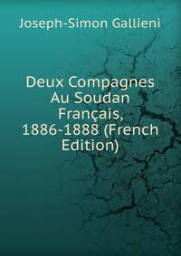 Deux Compagnes Au Soudan Francais, 1886-1888 (French Edition)