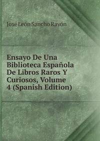 Ensayo De Una Biblioteca Espanola De Libros Raros Y Curiosos, Volume 4 (Spanish Edition)