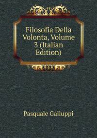 Filosofia Della Volonta, Volume 3 (Italian Edition)