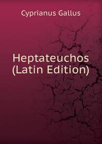 Heptateuchos (Latin Edition)