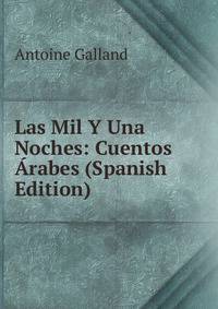 Las Mil Y Una Noches: Cuentos Arabes (Spanish Edition)