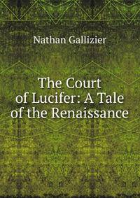 The Court of Lucifer: A Tale of the Renaissance