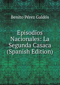 Episodios Nacionales: La Segunda Casaca (Spanish Edition)