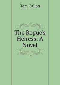 The Rogue's Heiress: A Novel