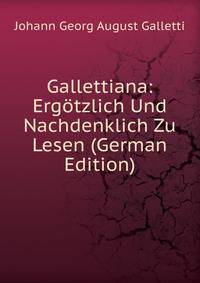 Gallettiana: Ergotzlich Und Nachdenklich Zu Lesen (German Edition)
