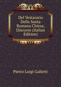 Del Vestarario Della Santa Romana Chiesa, Discorso (Italian Edition)