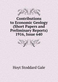 Contributions to Economic Geology (Short Papers and Preliminary Reports) 1916, Issue 640