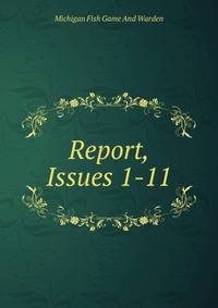 Report, Issues 1-11
