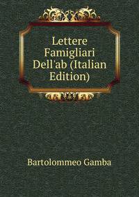 Lettere Famigliari Dell'ab (Italian Edition)
