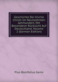 Geschichte Der Kirche Christi Im Neunzehnten Jahrhundert, Mit Besonderer Rucksicht Auf Deutschland, Volume 2 (German Edition)