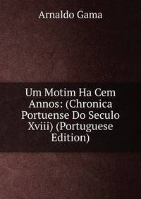 Um Motim Ha Cem Annos: (Chronica Portuense Do Seculo Xviii) (Portuguese Edition)