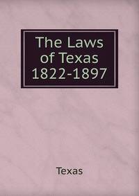 The Laws of Texas 1822-1897.
