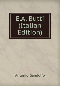E.A. Butti (Italian Edition)