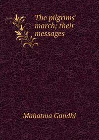 The pilgrims' march; their messages